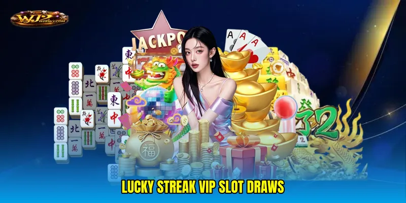 Lucky streak VIP slot draws