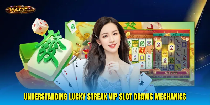 Understanding Lucky streak VIP slot draws mechanics