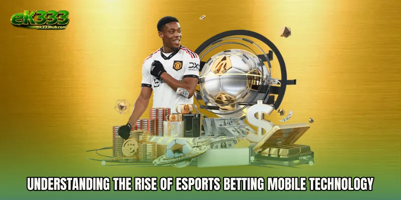 Understanding the Rise of Esports Betting Mobile Technology