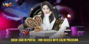 Quick Sign In Portal - VB8 Access With Calm Precision