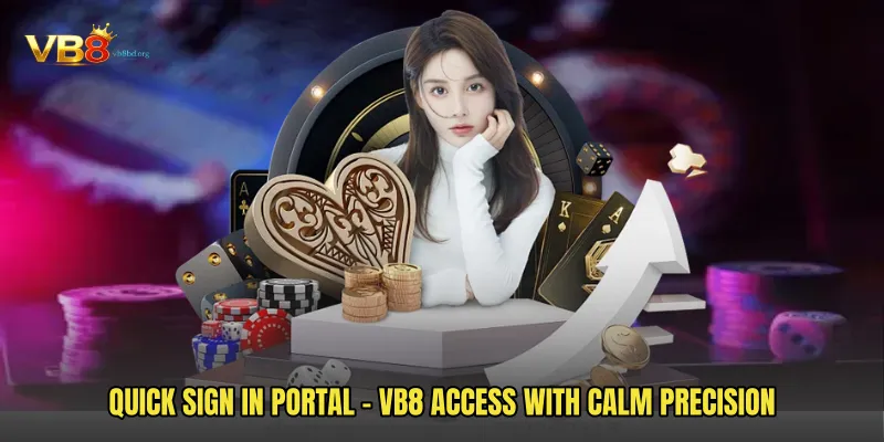 Quick Sign In Portal - VB8 Access With Calm Precision